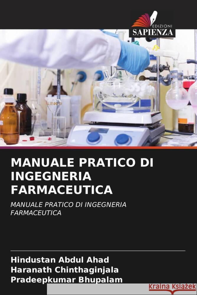 MANUALE PRATICO DI INGEGNERIA FARMACEUTICA Ahad, Abdul, Chinthaginjala, Haranath, Bhupalam, Pradeepkumar 9786204359243