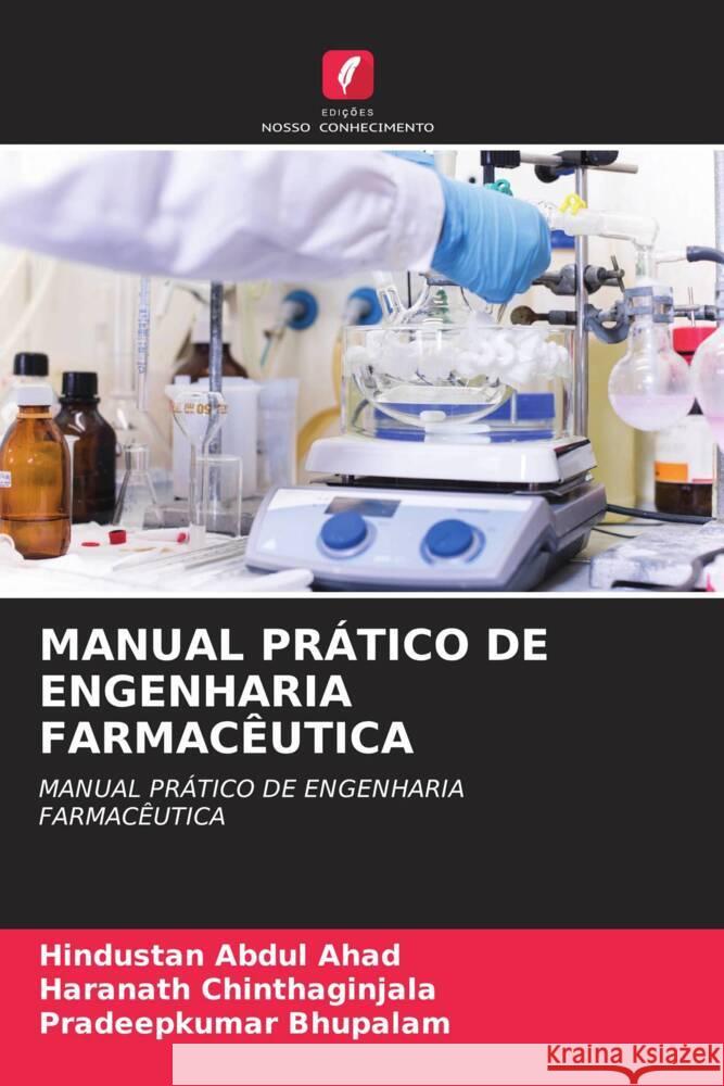 MANUAL PRÁTICO DE ENGENHARIA FARMACÊUTICA Ahad, Abdul, Chinthaginjala, Haranath, Bhupalam, Pradeepkumar 9786204359250