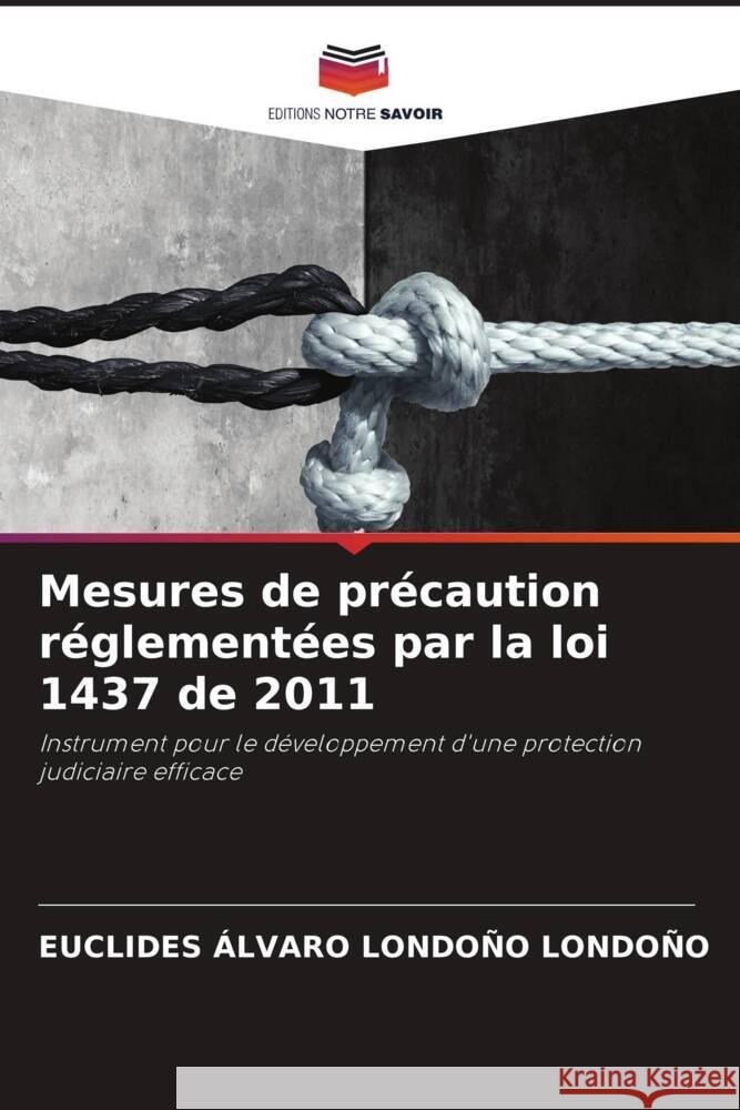 Mesures de précaution réglementées par la loi 1437 de 2011 LONDOÑO LONDOÑO, EUCLIDES ÁLVARO 9786204359359