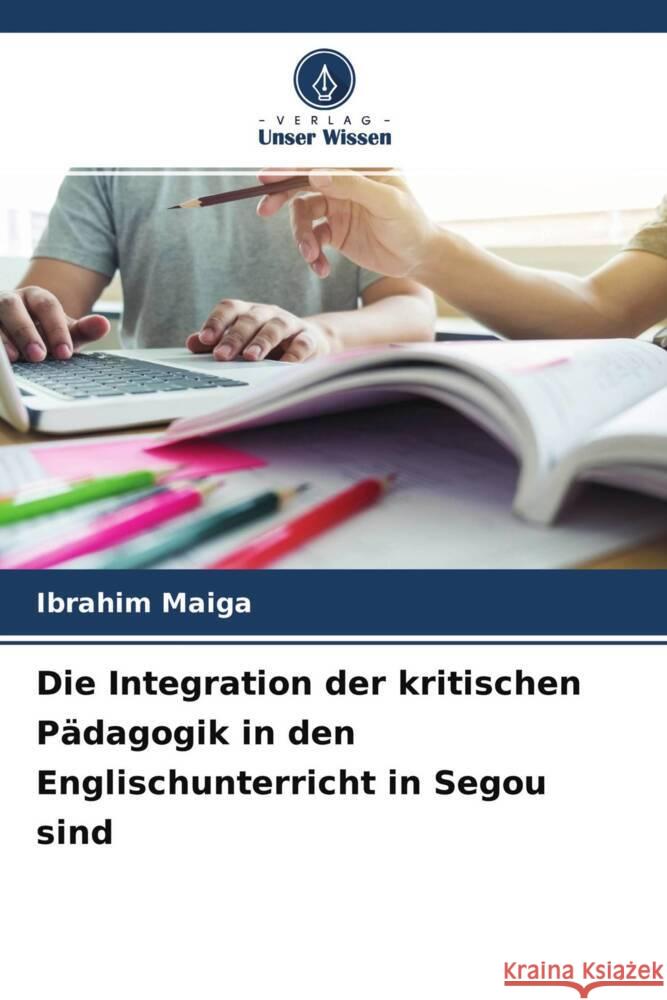 Die Integration der kritischen Pädagogik in den Englischunterricht in Segou sind Maiga, Ibrahim 9786204359816