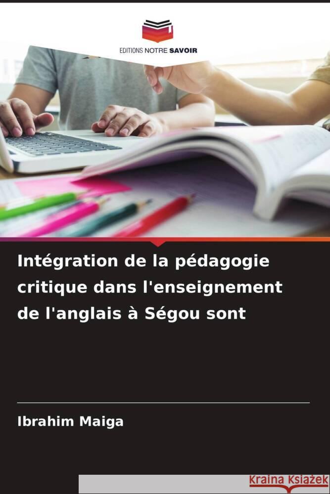 Intégration de la pédagogie critique dans l'enseignement de l'anglais à Ségou sont Maiga, Ibrahim 9786204359830