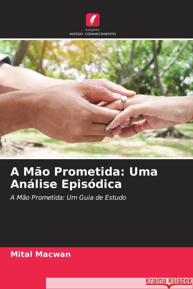 A Mão Prometida: Uma Análise Episódica Macwan, Mital 9786204360171