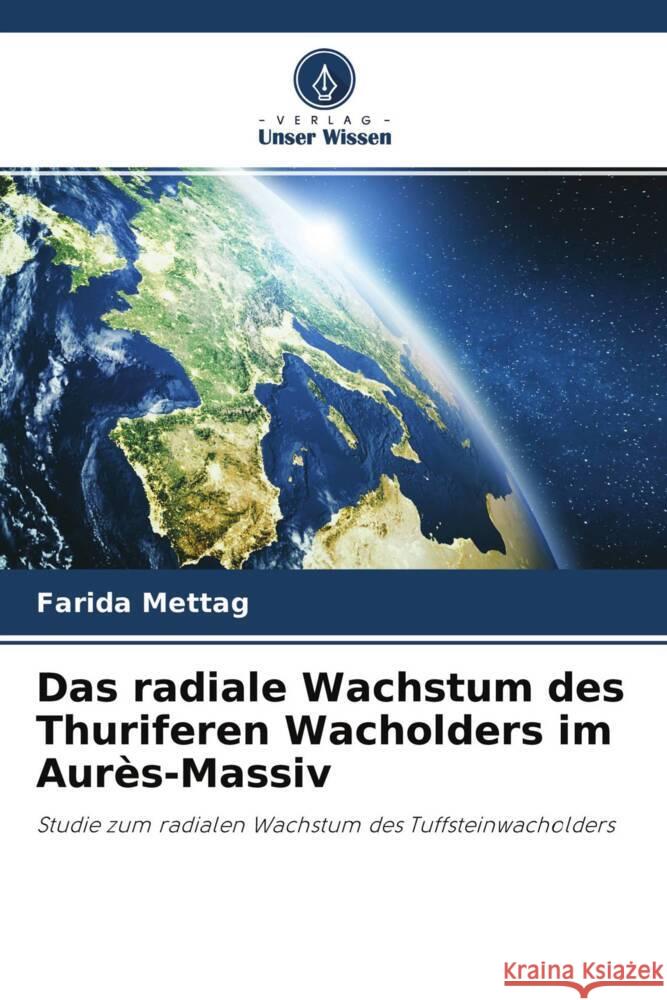 Das radiale Wachstum des Thuriferen Wacholders im Aurès-Massiv Mettag, Farida 9786204360966