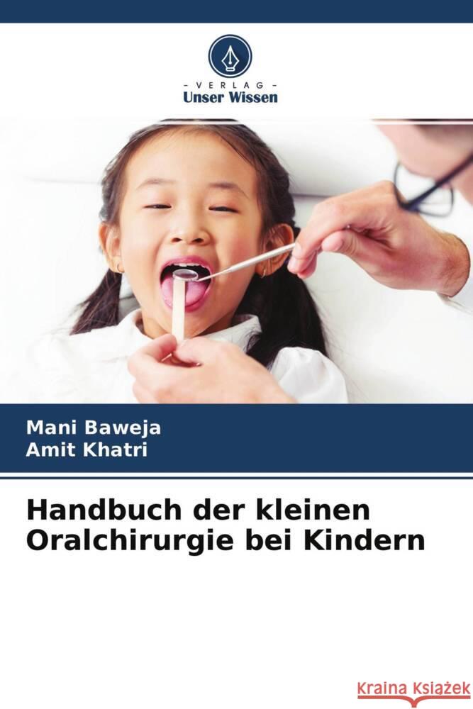 Handbuch der kleinen Oralchirurgie bei Kindern Baweja, Mani, Khatri, Amit 9786204361956