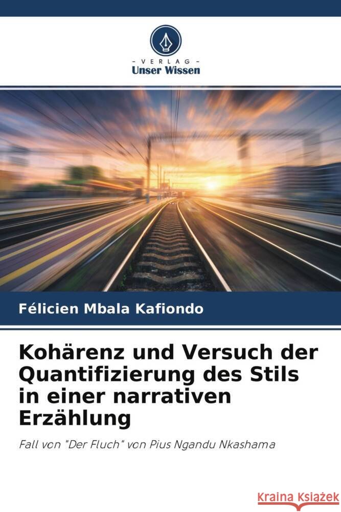Kohärenz und Versuch der Quantifizierung des Stils in einer narrativen Erzählung Kafiondo, Félicien Mbala 9786204362717 Verlag Unser Wissen