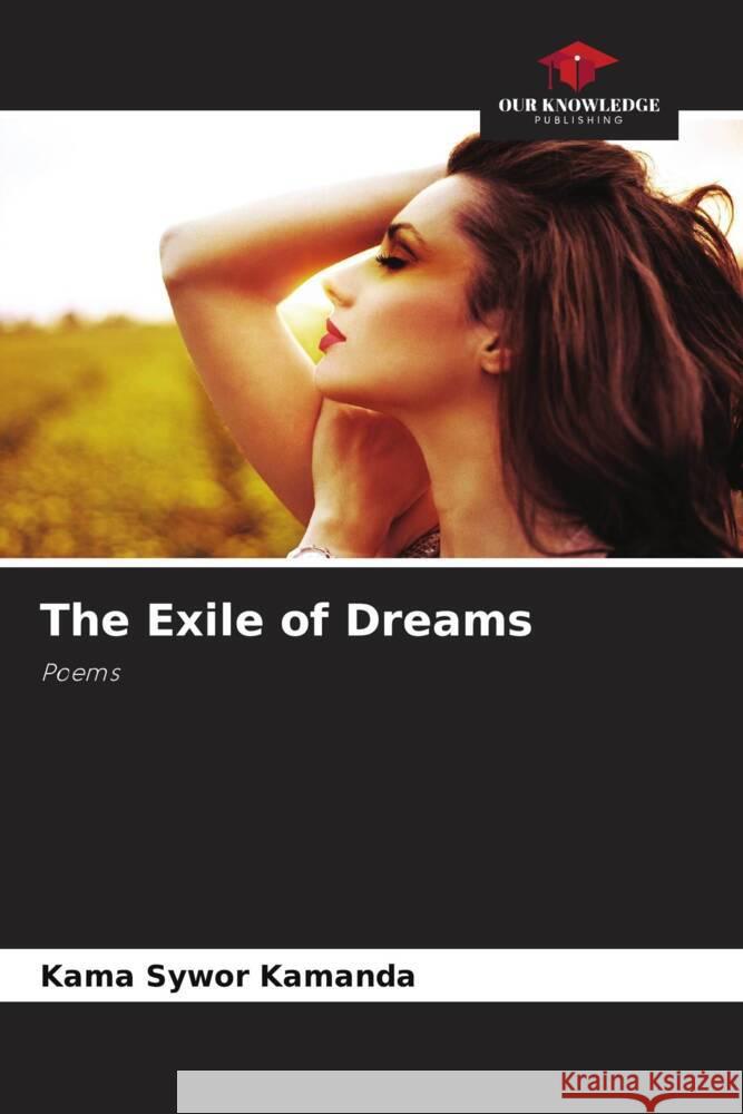 The Exile of Dreams Kama Sywor Kamanda 9786204364698 Our Knowledge Publishing