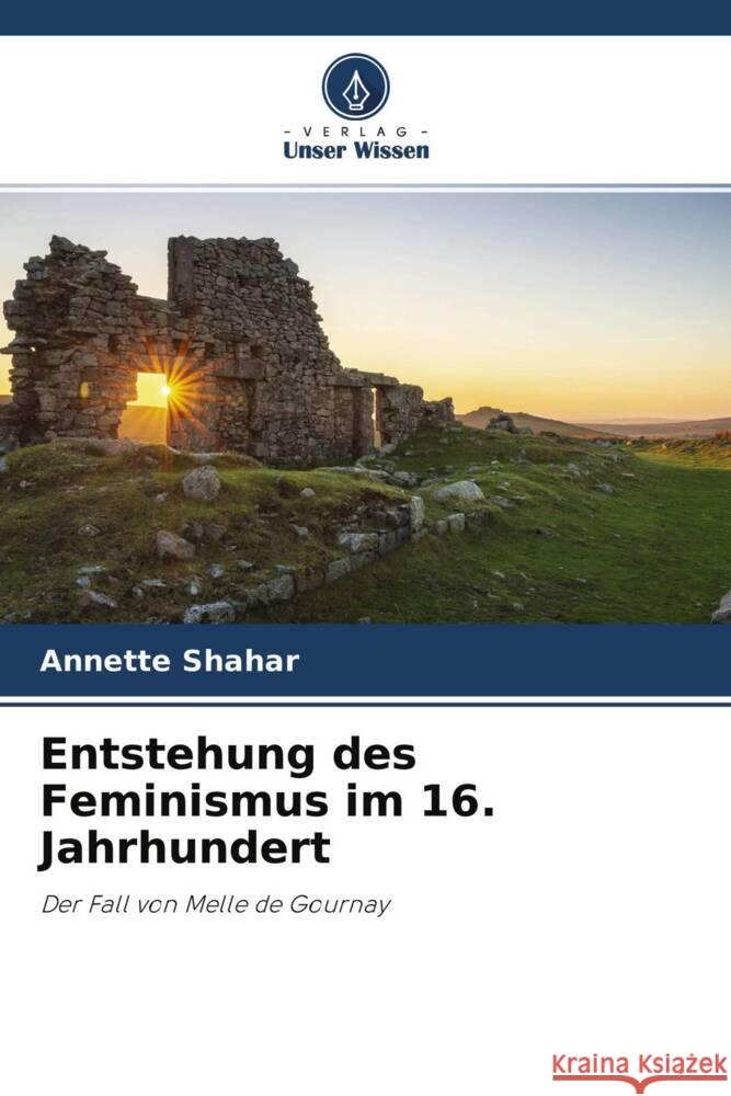 Entstehung des Feminismus im 16. Jahrhundert Shahar, Annette 9786204365077