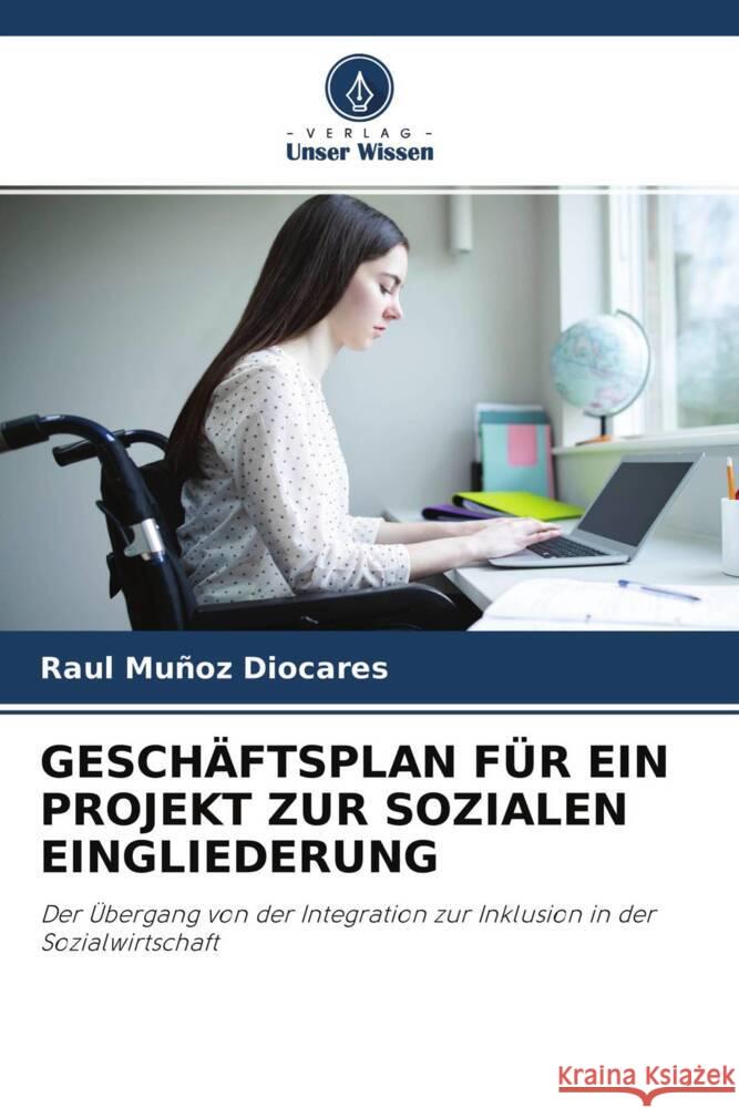 GESCHÄFTSPLAN FÜR EIN PROJEKT ZUR SOZIALEN EINGLIEDERUNG Muñoz Diocares, Raul 9786204366722