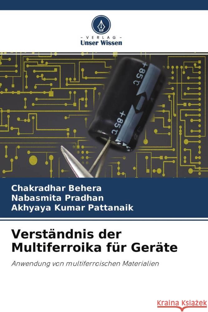 Verständnis der Multiferroika für Geräte Behera, Chakradhar, Pradhan, Nabasmita, Pattanaik, Akhyaya Kumar 9786204368511