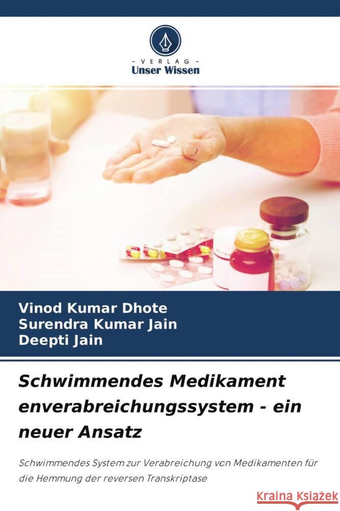 Schwimmendes Medikament enverabreichungssystem - ein neuer Ansatz Dhote, Vinod Kumar, Jain, Surendra Kumar, Jain, Deepti 9786204369099