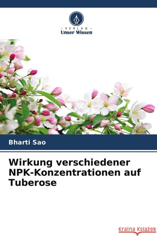 Wirkung verschiedener NPK-Konzentrationen auf Tuberose Sao, Bharti 9786204370002