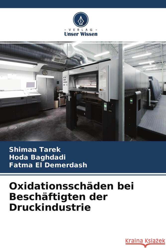 Oxidationsschäden bei Beschäftigten der Druckindustrie Tarek, Shimaa, Baghdadi, Hoda, El Demerdash, Fatma 9786204371863