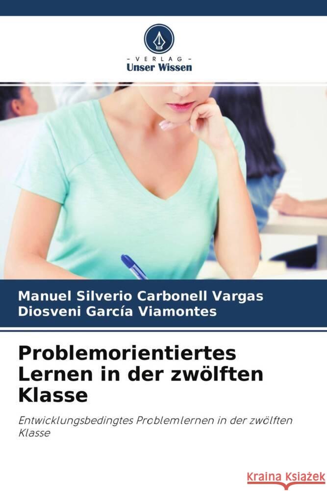 Problemorientiertes Lernen in der zwölften Klasse Carbonell Vargas, Manuel Silverio, García Viamontes, Diosveni 9786204372631