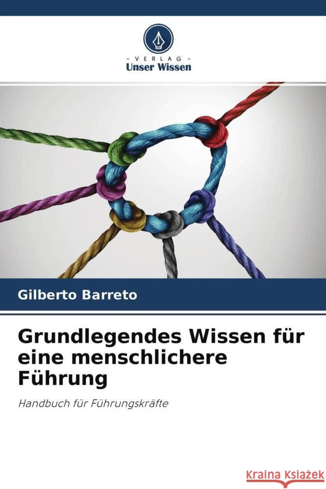 Grundlegendes Wissen für eine menschlichere Führung Barreto, Gilberto 9786204373195