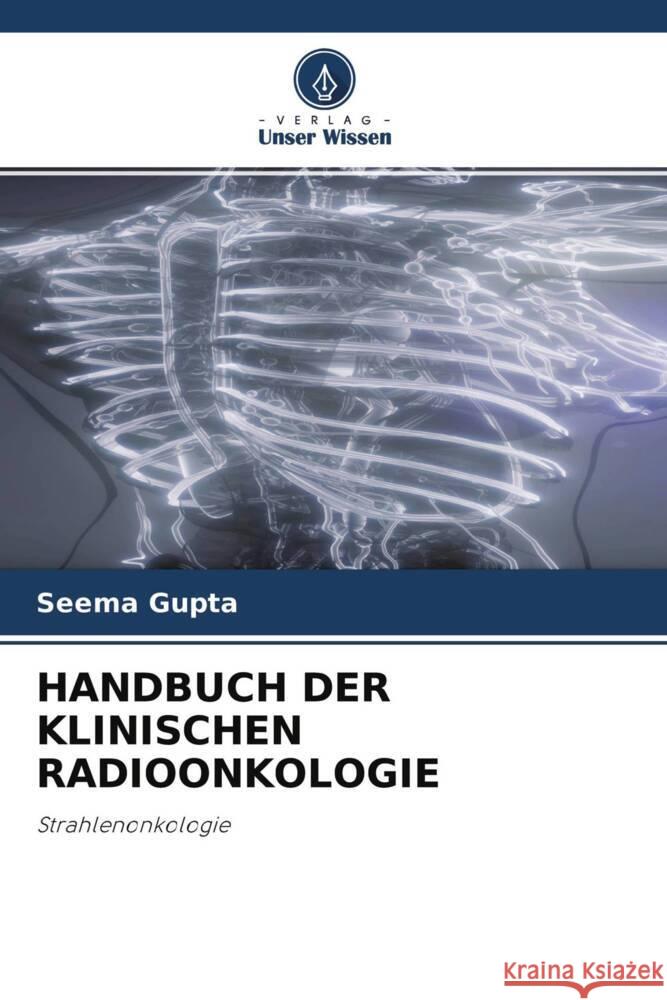 HANDBUCH DER KLINISCHEN RADIOONKOLOGIE Gupta, Seema 9786204373423