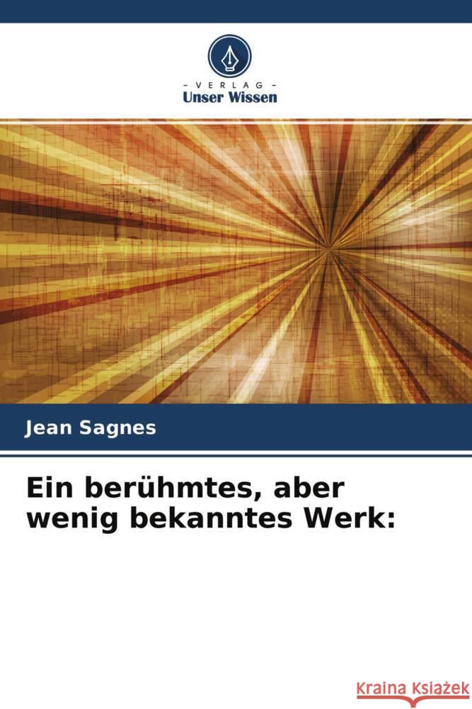 Ein berühmtes, aber wenig bekanntes Werk: Sagnes, Jean 9786204373904