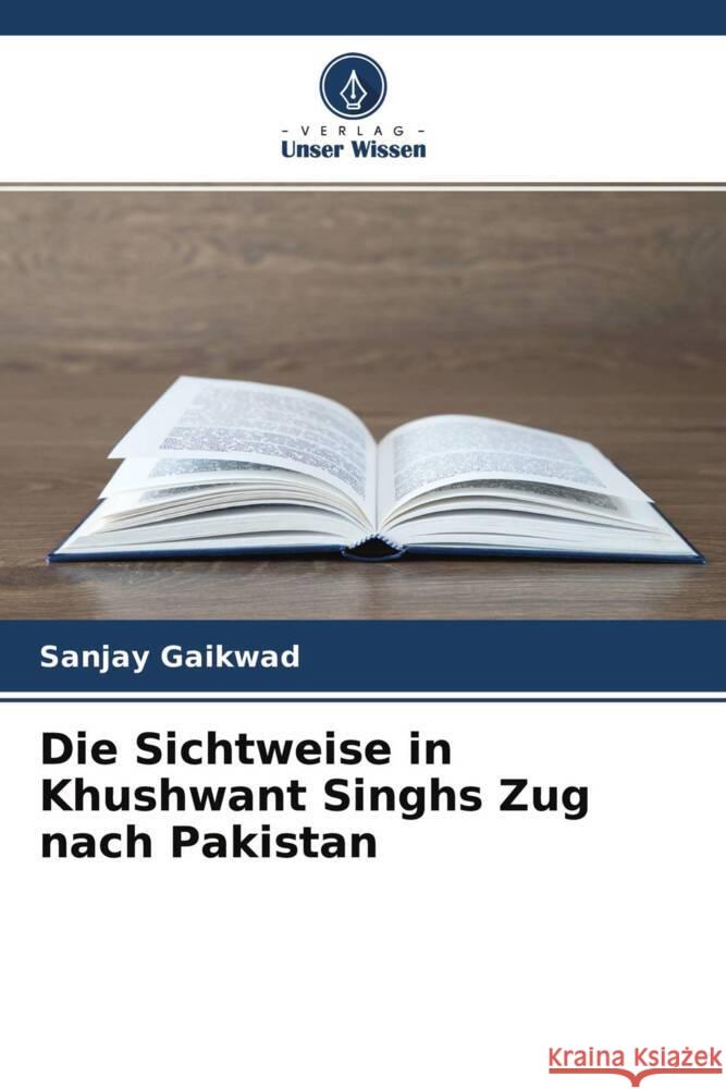 Die Sichtweise in Khushwant Singhs Zug nach Pakistan Gaikwad, Sanjay 9786204374024