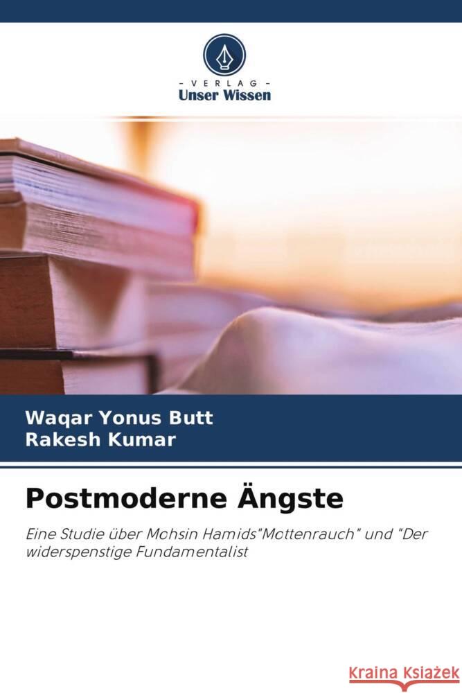 Postmoderne Ängste Yonus Butt, Waqar, Kumar, Rakesh 9786204374352 Verlag Unser Wissen