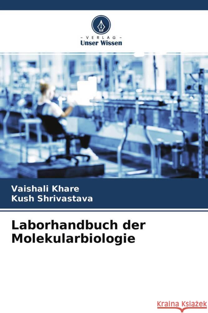 Laborhandbuch der Molekularbiologie Khare, Vaishali, Shrivastava, Kush 9786204374918