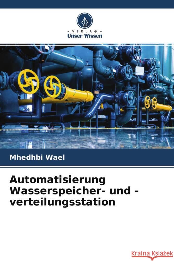 Automatisierung Wasserspeicher- und -verteilungsstation Wael, Mhedhbi 9786204375199