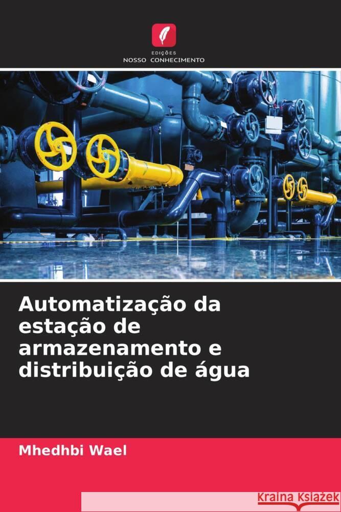 Automatização da estação de armazenamento e distribuição de água Wael, Mhedhbi 9786204375366