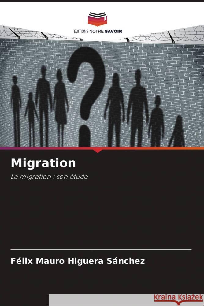 Migration Higuera Sánchez, Félix Mauro 9786204375700