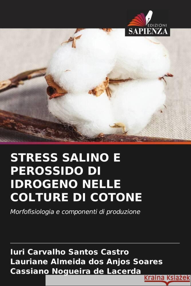 STRESS SALINO E PEROSSIDO DI IDROGENO NELLE COLTURE DI COTONE Castro, Iuri Carvalho Santos, Soares, Lauriane Almeida dos Anjos, Lacerda, Cassiano Nogueira de 9786204376226