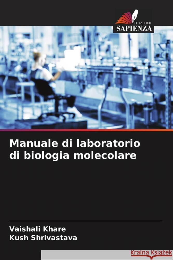 Manuale di laboratorio di biologia molecolare Khare, Vaishali, Shrivastava, Kush 9786204376554