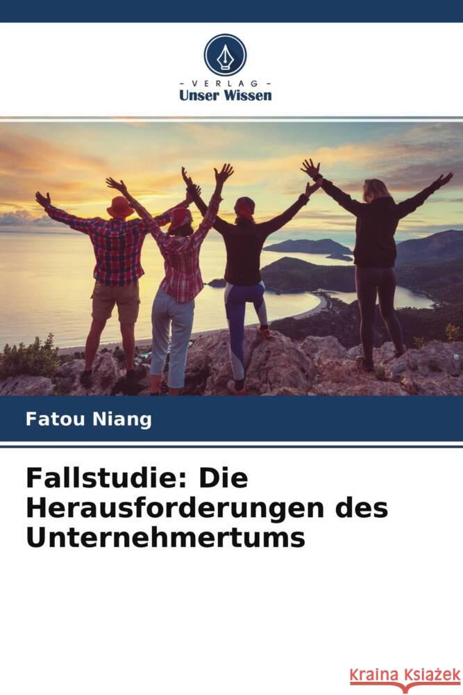 Fallstudie: Die Herausforderungen des Unternehmertums Niang, Fatou 9786204376639 Verlag Unser Wissen