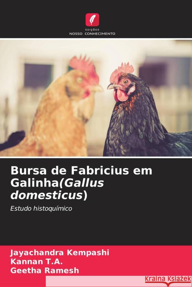 Bursa de Fabricius em Galinha(Gallus domesticus) Kempashi, Jayachandra, T.A., Kannan, Ramesh, Geetha 9786204377179 Edicoes Nosso Conhecimento