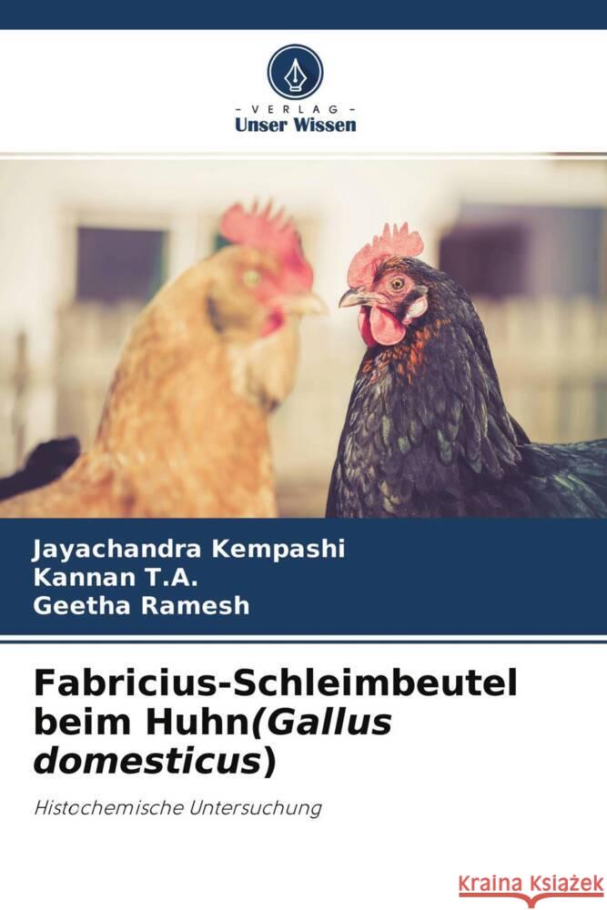 Fabricius-Schleimbeutel beim Huhn(Gallus domesticus) Kempashi, Jayachandra, T.A., Kannan, Ramesh, Geetha 9786204377186