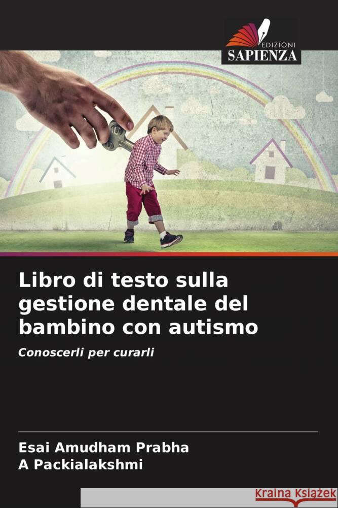 Libro di testo sulla gestione dentale del bambino con autismo Prabha, Esai Amudham, Packialakshmi, A 9786204377452