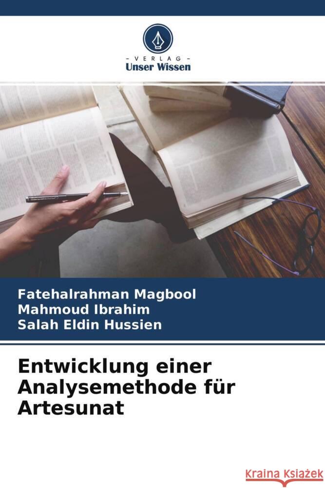 Entwicklung einer Analysemethode für Artesunat Magbool, Fatehalrahman, Ibrahim, Mahmoud, Hussien, Salah Eldin 9786204377568