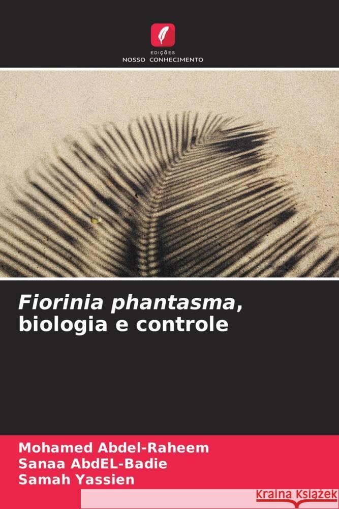 Fiorinia phantasma, biologia e controle Abdel-Raheem, Mohamed, AbdEL-Badie, Sanaa, Yassien, Samah 9786204377650