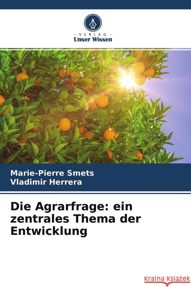 Die Agrarfrage: ein zentrales Thema der Entwicklung Marie-Pierre Smets Vladimir Herrera 9786204378107