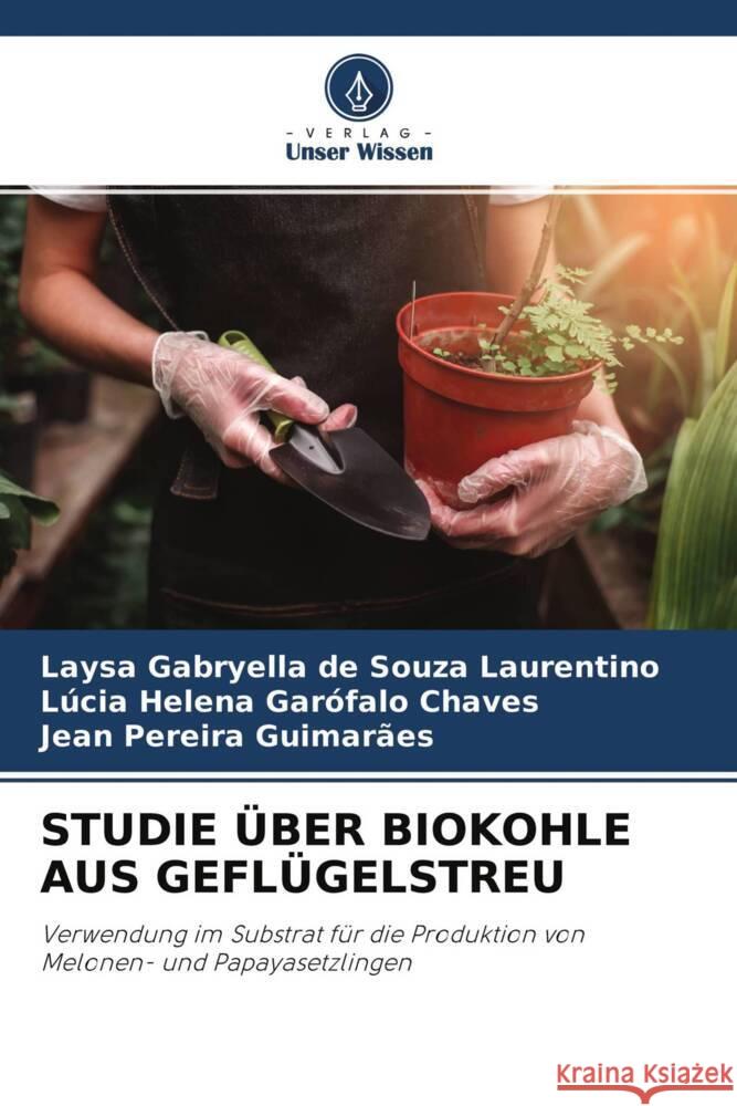 STUDIE ÜBER BIOKOHLE AUS GEFLÜGELSTREU de Souza Laurentino, Laysa Gabryella, Garófalo Chaves, Lúcia Helena, Pereira Guimarães, Jean 9786204380926