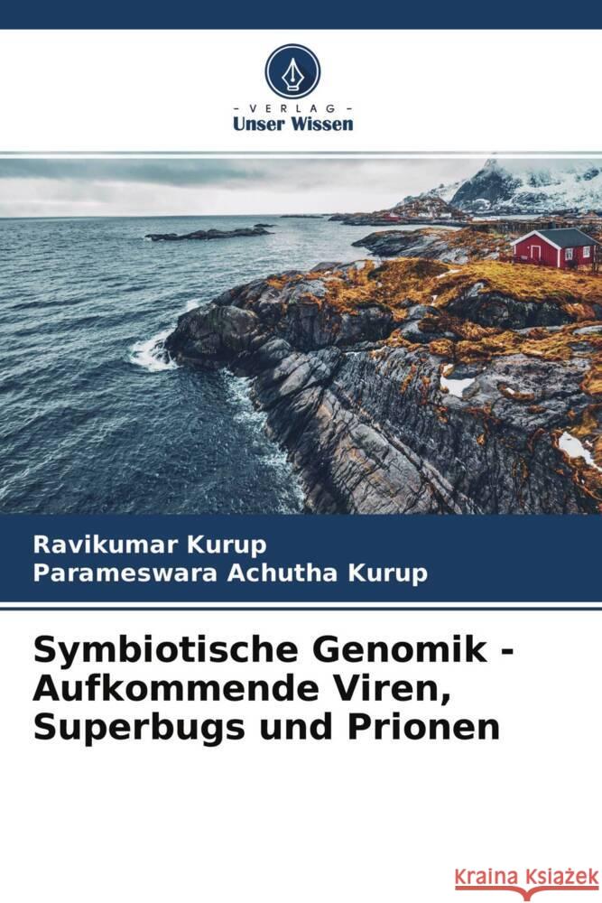 Symbiotische Genomik - Aufkommende Viren, Superbugs und Prionen Kurup, Ravikumar, Achutha Kurup, Parameswara 9786204381336 Verlag Unser Wissen