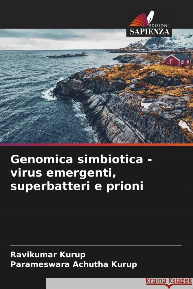 Genomica simbiotica - virus emergenti, superbatteri e prioni Kurup, Ravikumar, Achutha Kurup, Parameswara 9786204381367 Edizioni Sapienza