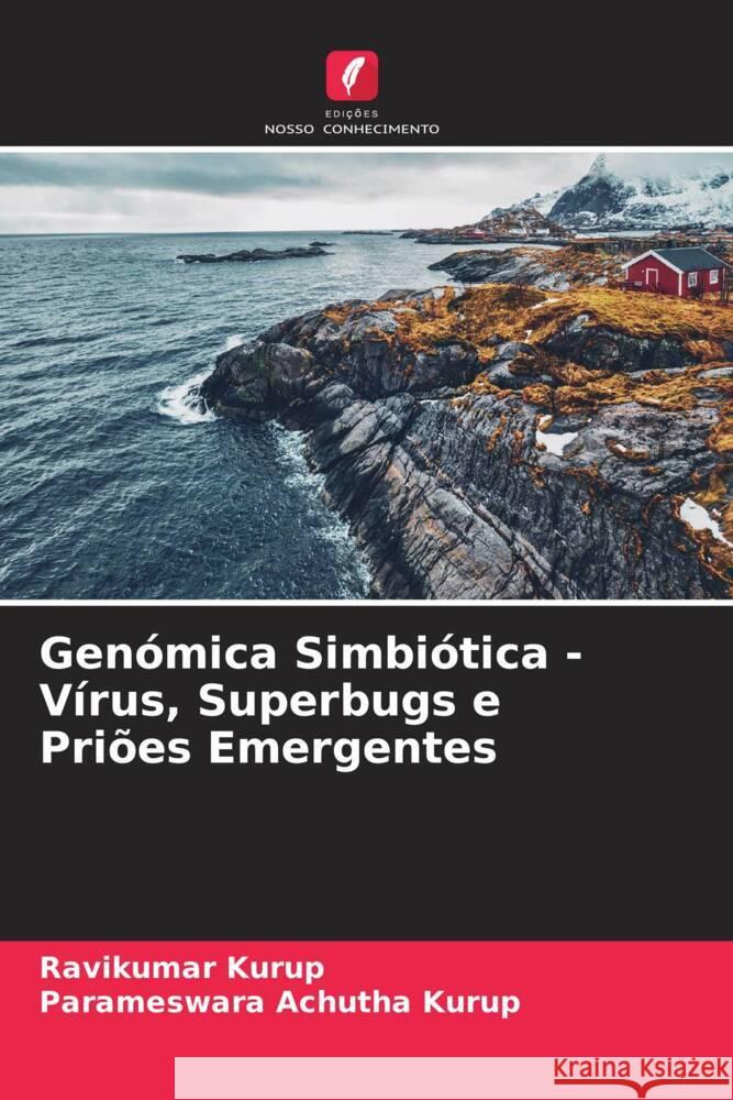 Genómica Simbiótica - Vírus, Superbugs e Priões Emergentes Kurup, Ravikumar, Achutha Kurup, Parameswara 9786204381374 Edições Nosso Conhecimento