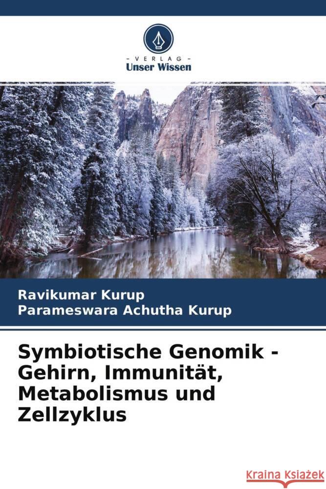 Symbiotische Genomik - Gehirn, Immunität, Metabolismus und Zellzyklus Kurup, Ravikumar, Achutha Kurup, Parameswara 9786204381527 Verlag Unser Wissen