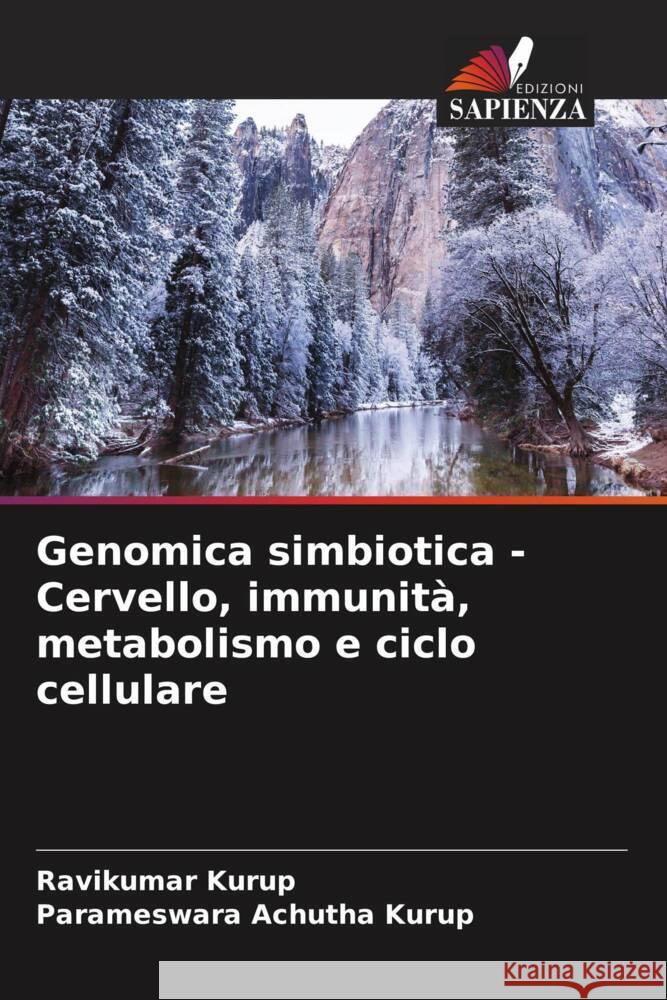 Genomica simbiotica - Cervello, immunità, metabolismo e ciclo cellulare Kurup, Ravikumar, Achutha Kurup, Parameswara 9786204381558 Edizioni Sapienza