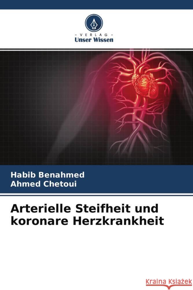 Arterielle Steifheit und koronare Herzkrankheit Benahmed, Habib, Chetoui, Ahmed 9786204384344