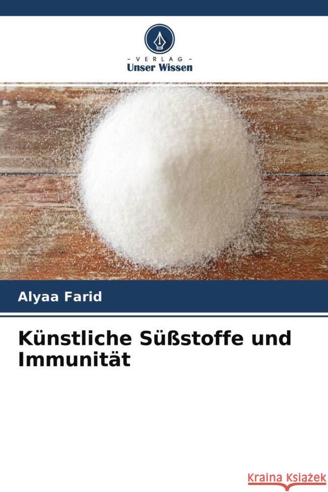 Künstliche Süßstoffe und Immunität Farid, Alyaa 9786204385242