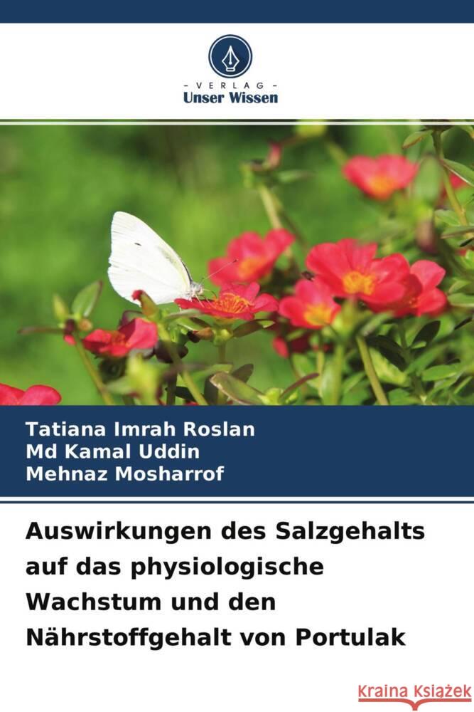 Auswirkungen des Salzgehalts auf das physiologische Wachstum und den Nährstoffgehalt von Portulak Roslan, Tatiana Imrah, Uddin, Md Kamal, Mosharrof, Mehnaz 9786204385426