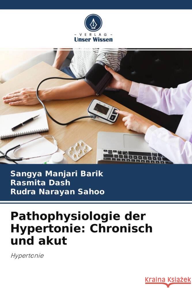 Pathophysiologie der Hypertonie: Chronisch und akut Barik, Sangya Manjari, Dash, Rasmita, Sahoo, Rudra Narayan 9786204385730