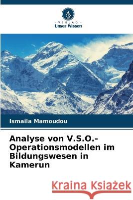 Analyse von V.S.O.-Operationsmodellen im Bildungswesen in Kamerun Isma?la Mamoudou 9786204386744 Verlag Unser Wissen