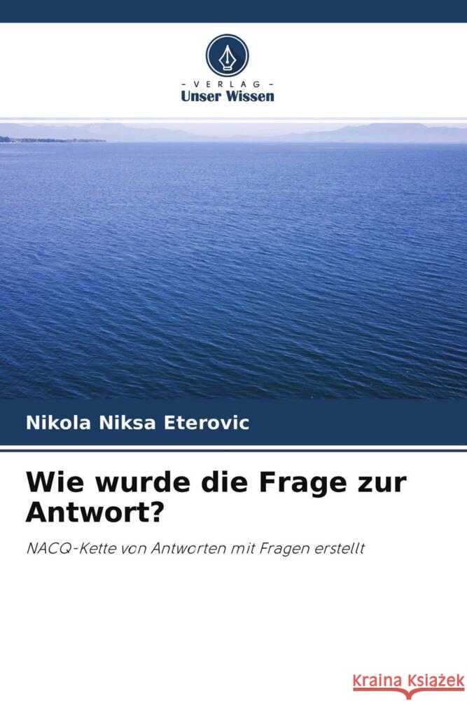 Wie wurde die Frage zur Antwort? Eterovic, Nikola Niksa 9786204386874