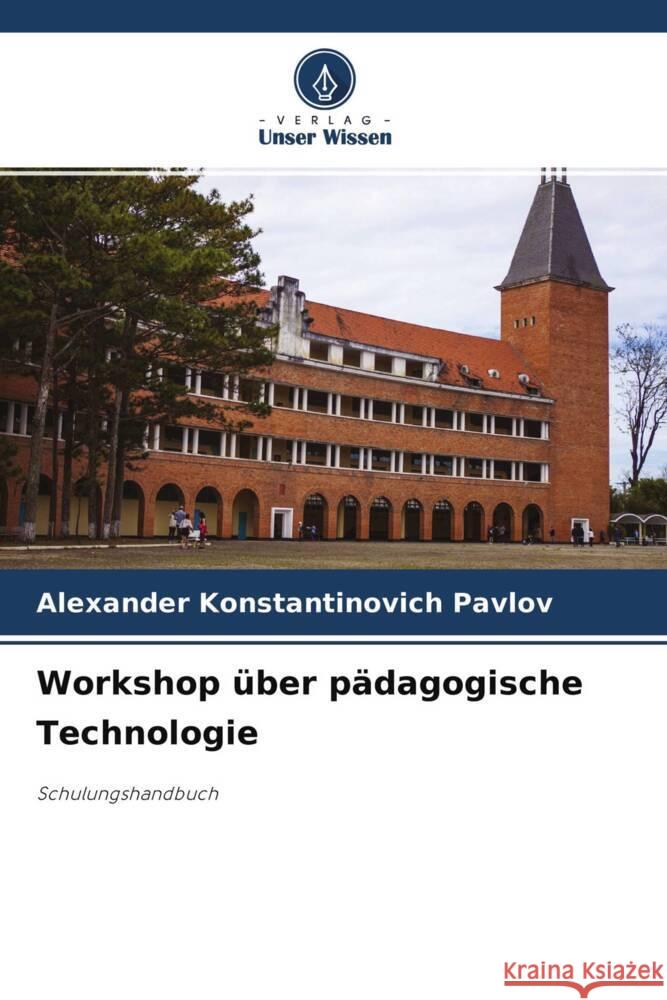 Workshop über pädagogische Technologie Pavlov, Alexander Konstantinovich 9786204387116