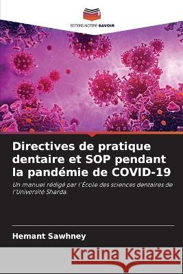 Directives de pratique dentaire et SOP pendant la pandemie de COVID-19 Hemant Sawhney   9786204387499