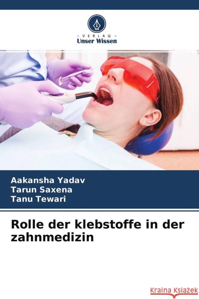 Rolle der klebstoffe in der zahnmedizin Yadav, Aakansha, Saxena, Tarun, Tewari, Tanu 9786204387598